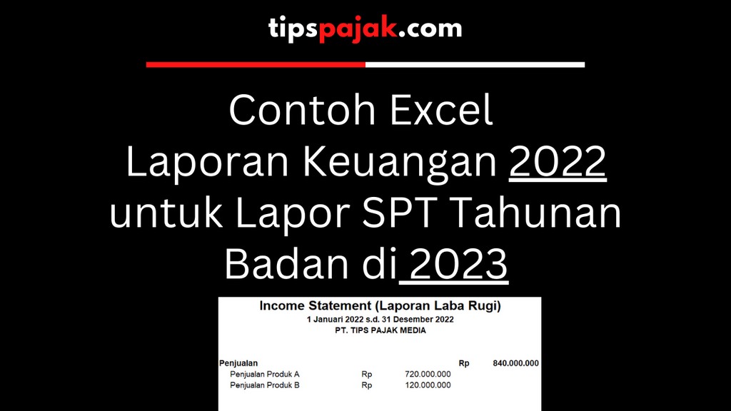 Contoh Excel Laporan Keuangan 2022 untuk Lapor SPT Tahunan di 2023
